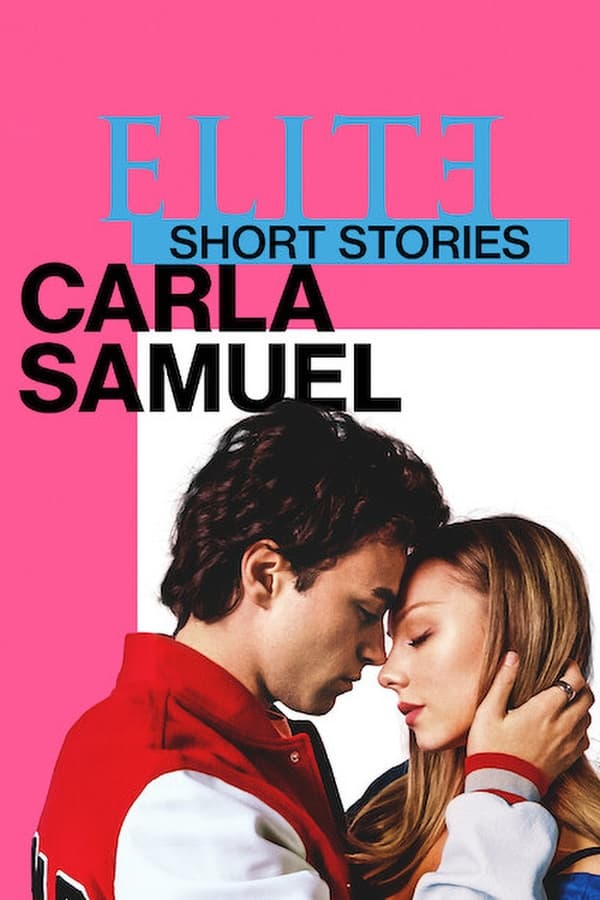 مشاهدة مسلسل Elite Short Stories: Carla Samuel موسم 1 حلقة 3 والاخيرة